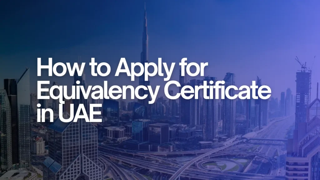 How to Apply for Equivalency Certificate in UAE