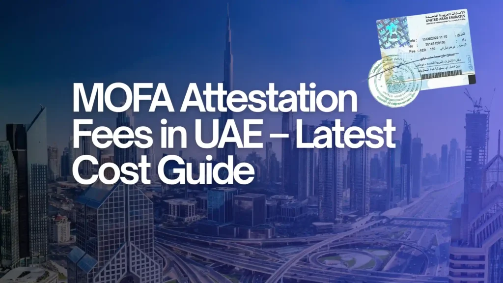 MOFA Attestation Fees in UAE – Latest Cost Guide
