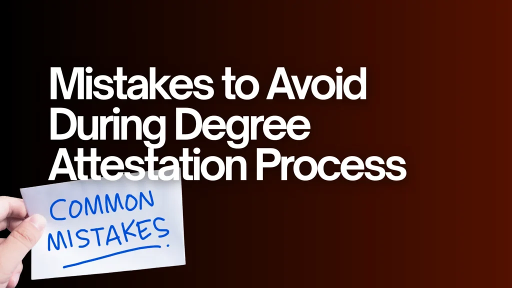 Mistakes to Avoid During Degree Attestation Process