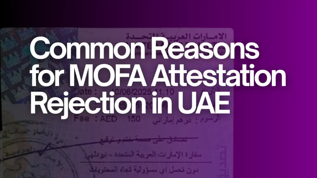 Common Reasons for MOFA Attestation Rejection in UAE