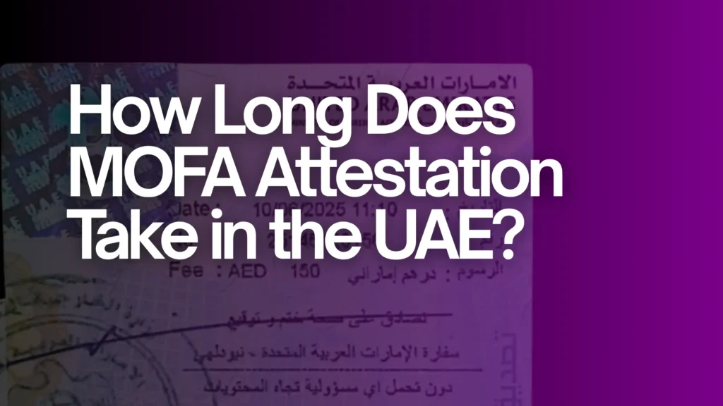 How Long Does MOFA Attestation Take in the UAE?